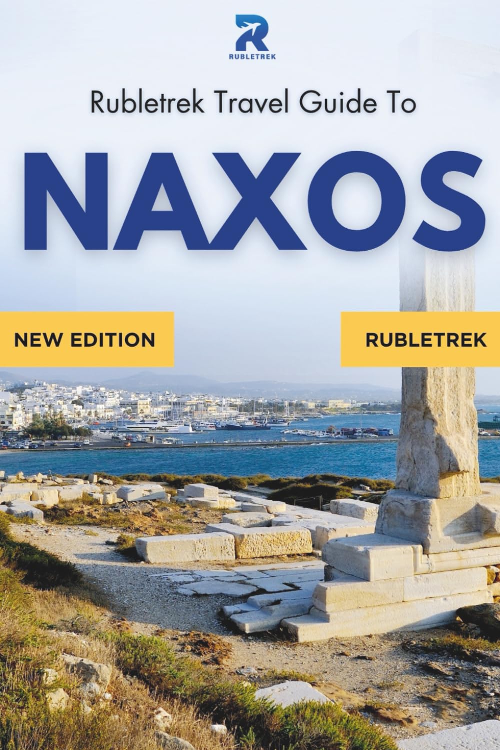 Rubletrek travel guide to naxos, Greece: Experience stunning beaches, iconic islands, and authentic local cuisine like a local (Pocket travel guide to Greece!)
