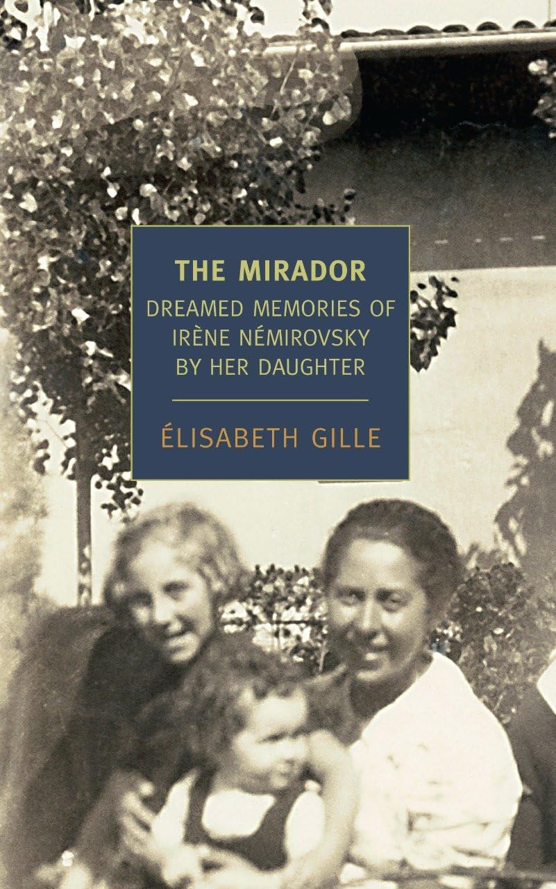 The Mirador: Dreamed Memories of Irene Nemirovsky by her Daughter (New York Review Books Classics)