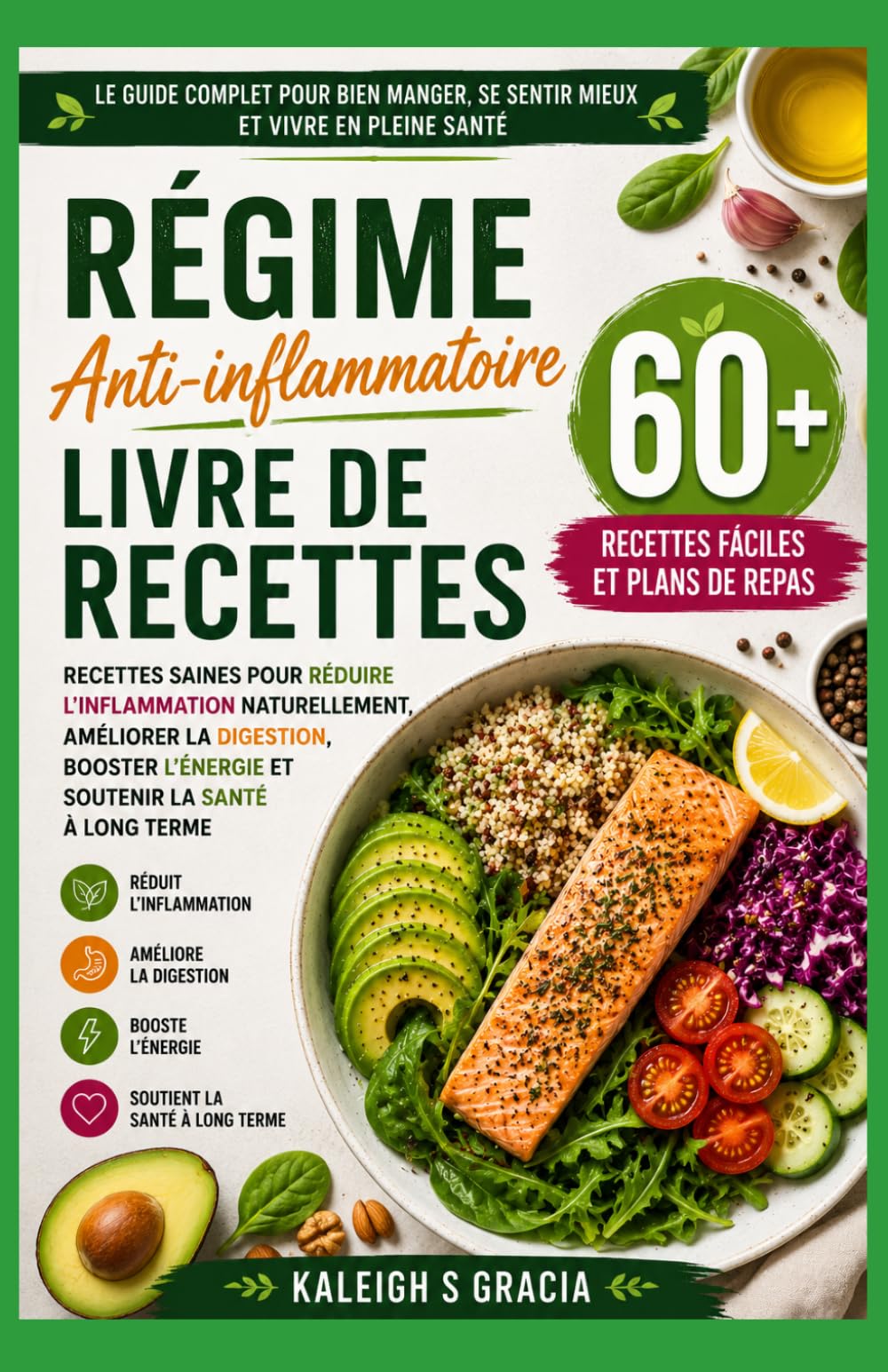 Livre de recettes sur les régimes anti-inflammatoires: 60+ recettes anti-inflammatoires faciles et plans alimentaires pour réduire la douleur, améliorer la digestion, augmenter