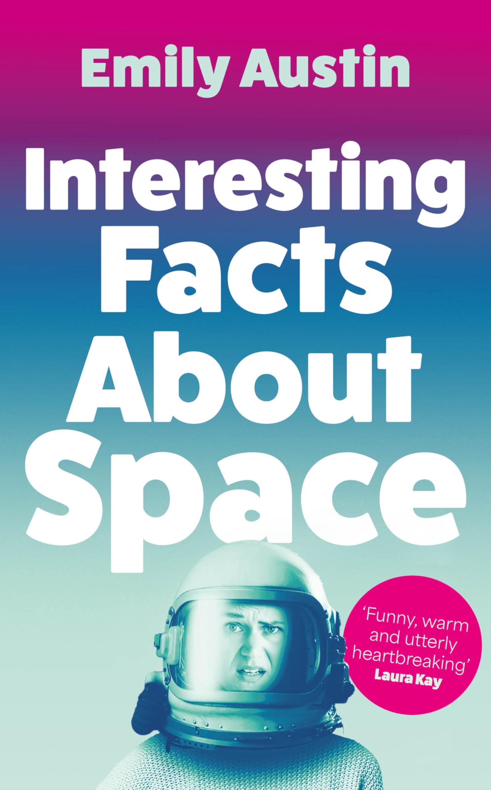 Interesting Facts About Space: The charming, laugh-out-loud literary novel about family, friendship and love