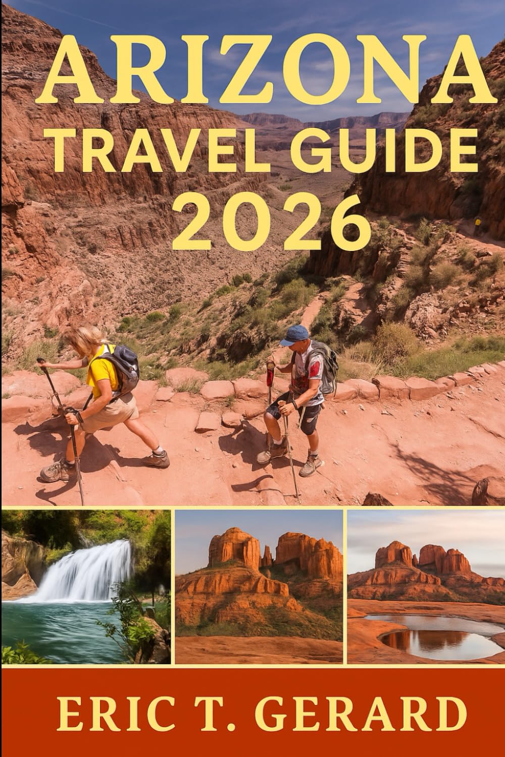 Arizona Travel Guide 2026: Journey through Sedona’s vortexes, red rock trails, desert wonders, hidden gems, offbeat corners, and scenic Southwest adventures with expert insider tips