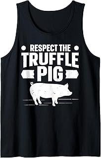 Respect the truffle pig Quote for a Truffle Hunter Tank Top
