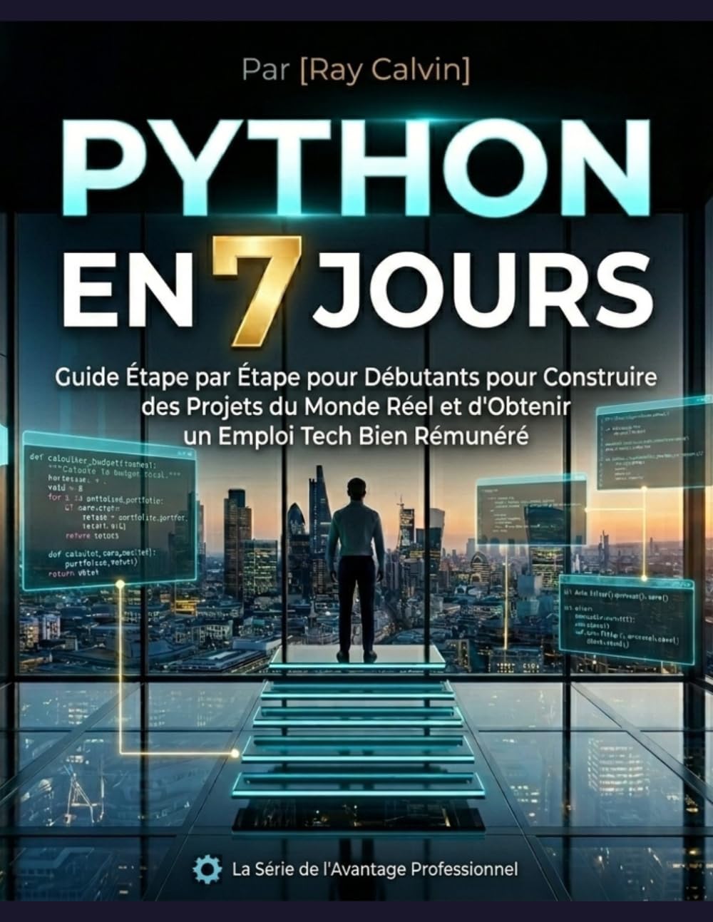 Python en 7 jours: Un programme d'initiation étape par étape pour créer des projets concrets et décrocher un poste en tech bien rémunéré.