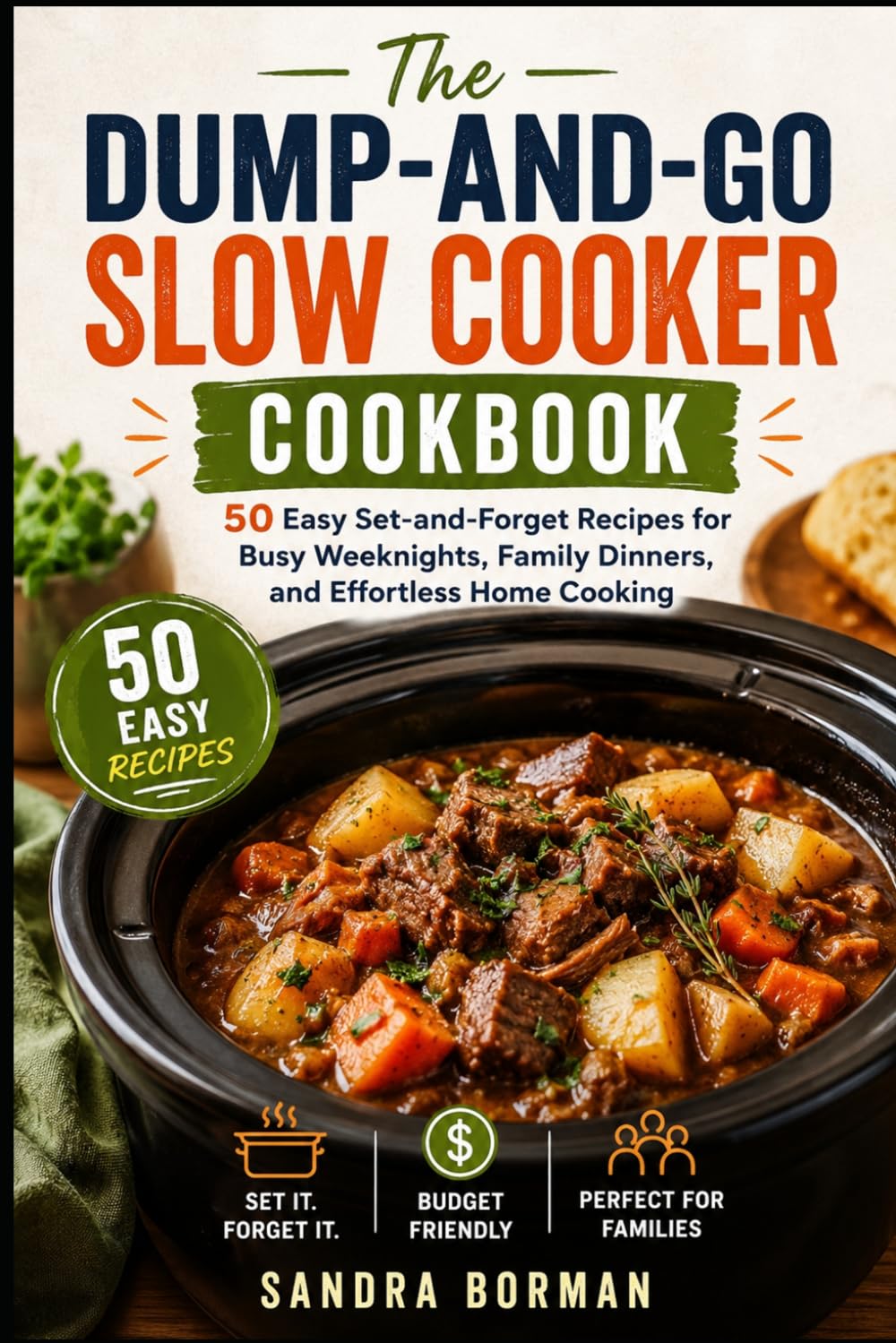 Dump and Go Slow Cooker Cookbook: 50 Easy Set and Forget Recipes