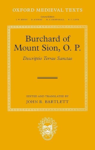 Burchard of Mount Sion, O. P.: Descriptio Terrae Sanctae (Oxford Medieval Texts)