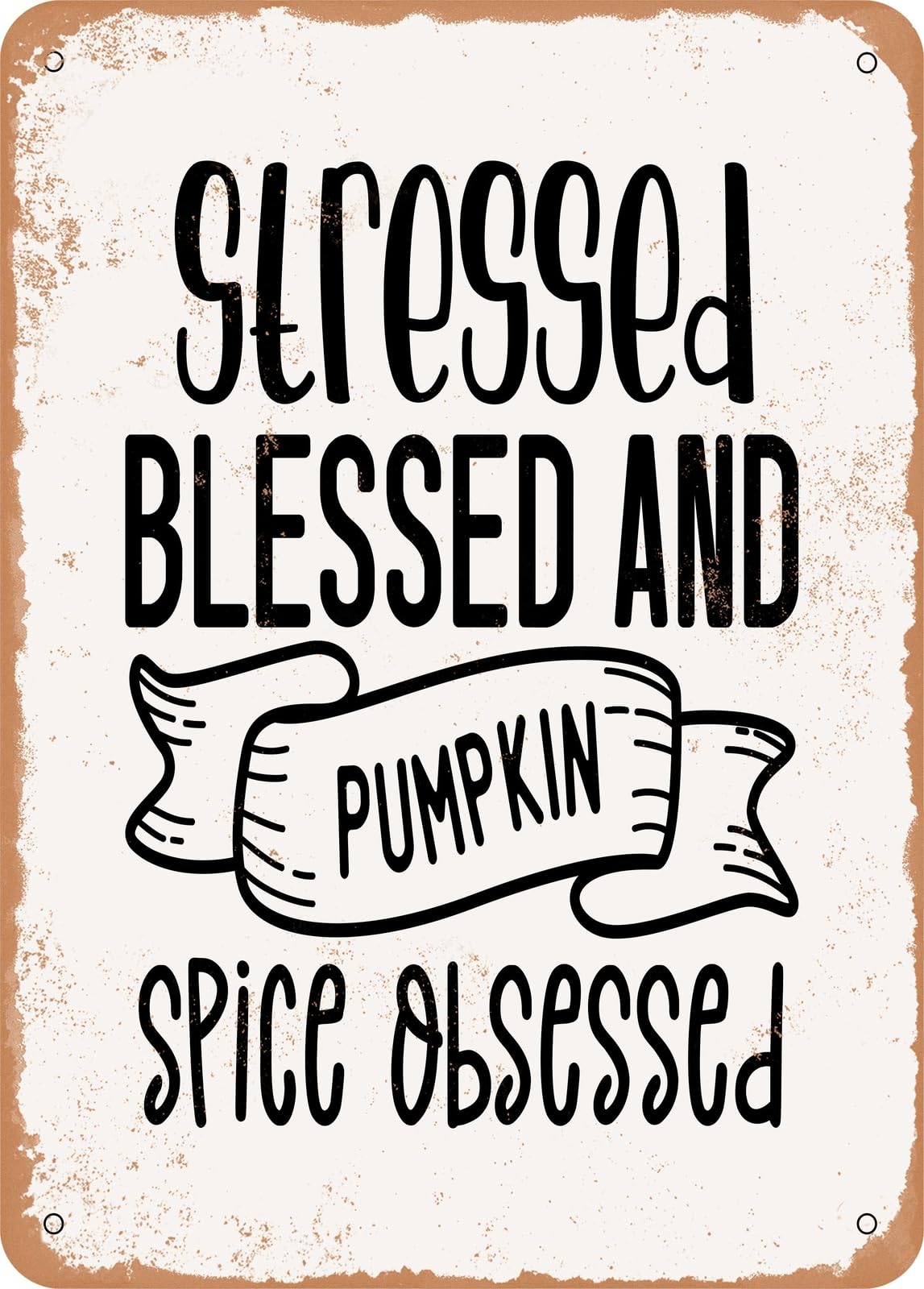 Metal Sign - Stressed Blessed and Pumpkin Spice Obsessed 2 - Vintage Look home decor