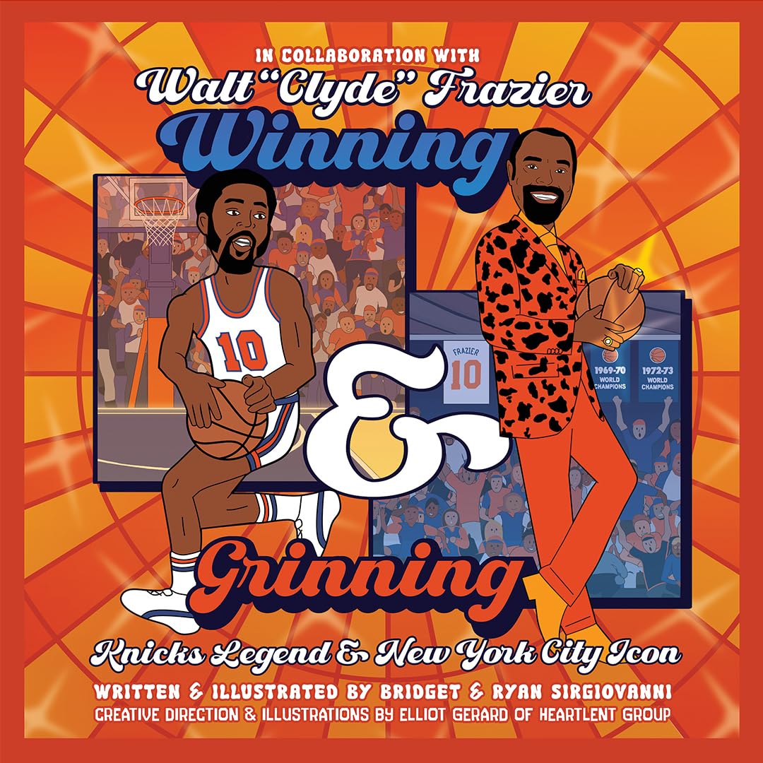 Winning and Grinning: Walt Clyde Frazier Knicks Legend and New York City Icon (Walt "Clyde" Frazier's Winning & Grinning)
