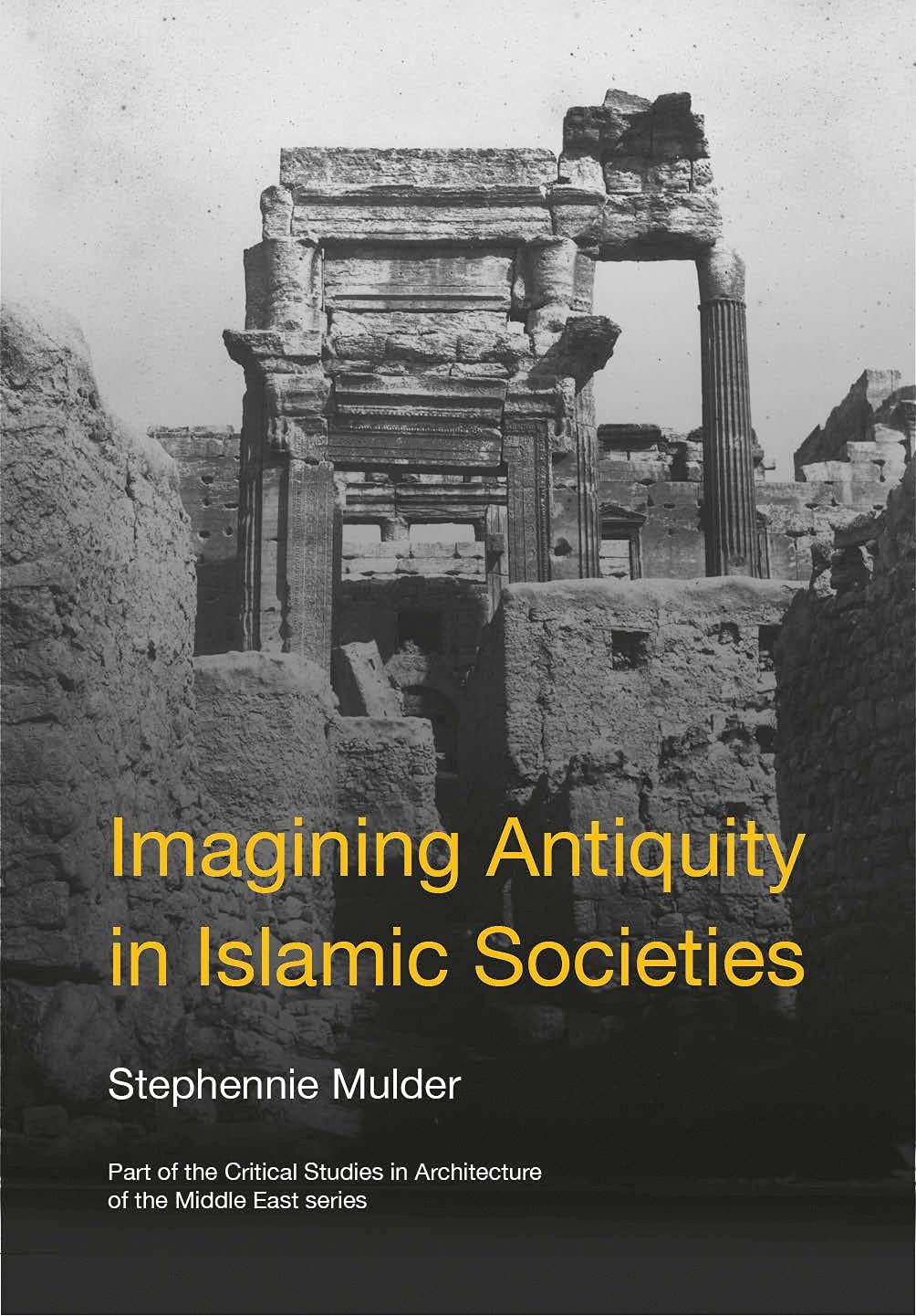 Imagining Antiquity in Islamic Societies | Ouvrage de recherche archéologique