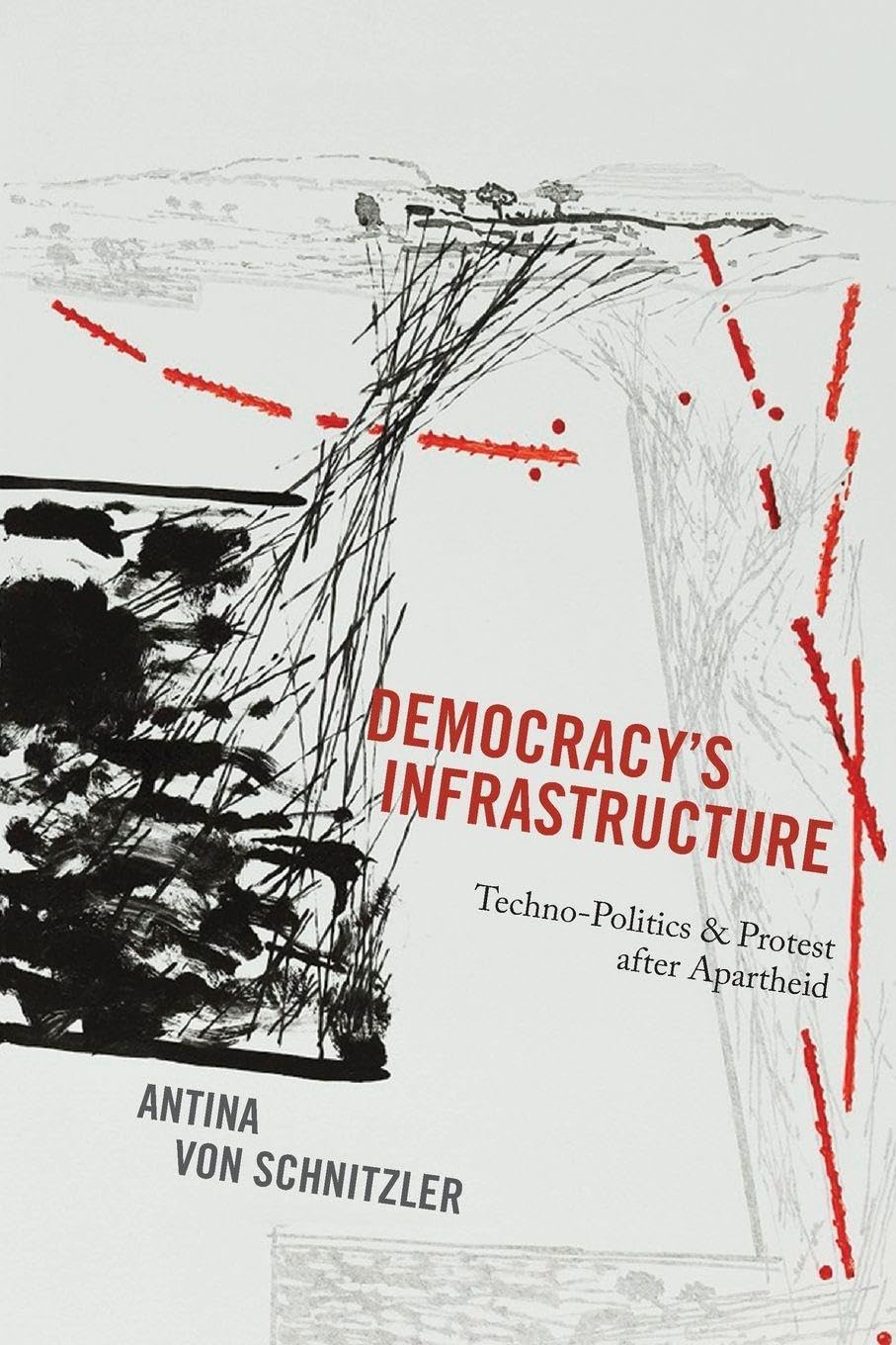Democracy's Infrastructure: Techno-Politics and, Von-Schnitzler Paperback^+