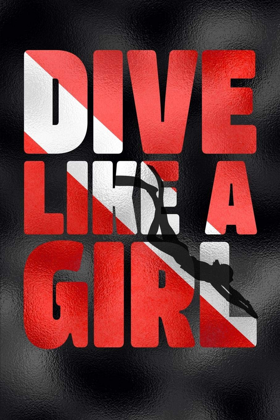 Dive Like a Girl Diving Log Book: Scuba Diving Log for 100 Dives