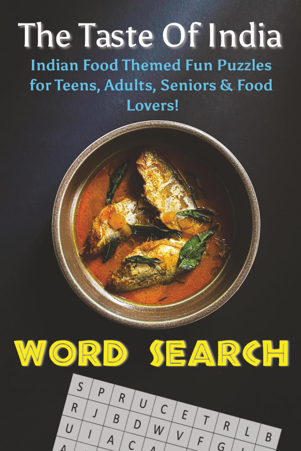 Indian Food Word Search Puzzle Book: Word Search Puzzles with Easy to Read Print about Indian Cuisine, Types of Indian food and more | 6x9 Inches, 113 ... Adults and Seniors and Avid Food Lovers!