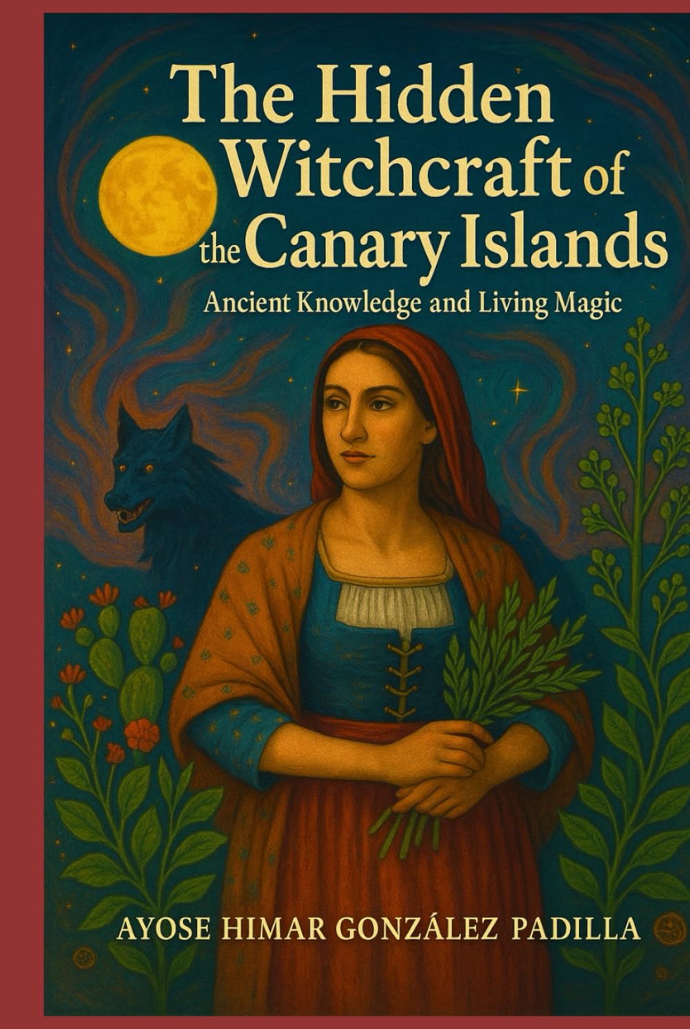 The Hidden Witchcraft of the Canary Islands: Ancient Knowledge and living magic