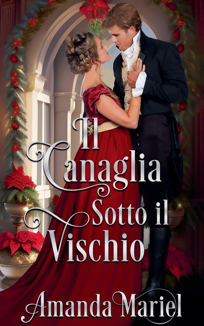 Il Canaglia Sotto il Vischio (Cuori Regency in Fiamme)