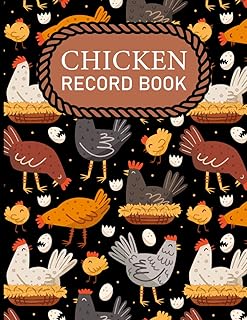 Chicken Record Book: Poultry Farming Organizer To Track Egg Production, Chicken Health Issues, Coop Maintenance, Feed History, Planning Calendar, Expenses & Income Log