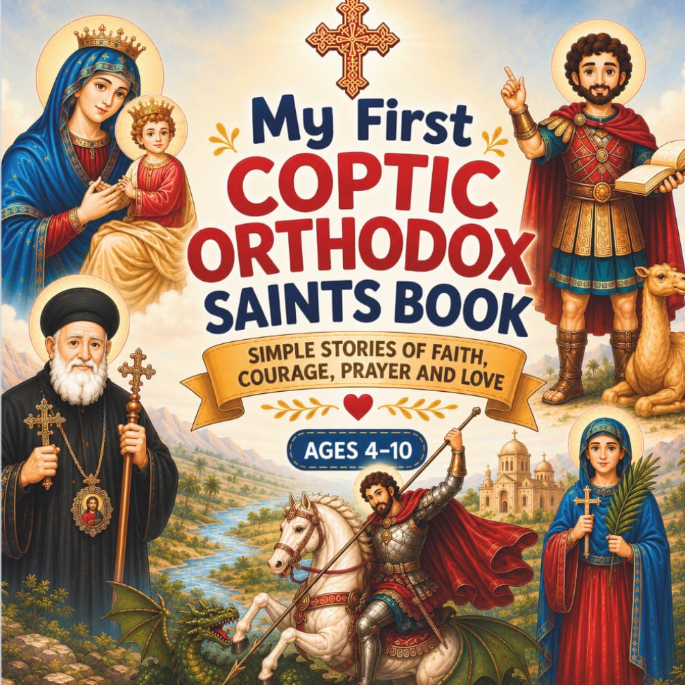 My First Coptic Orthodox Saints Book: Simple Stories of Faith, Courage, Prayer, and Love (Coptic Orthodox Prayer Book)
