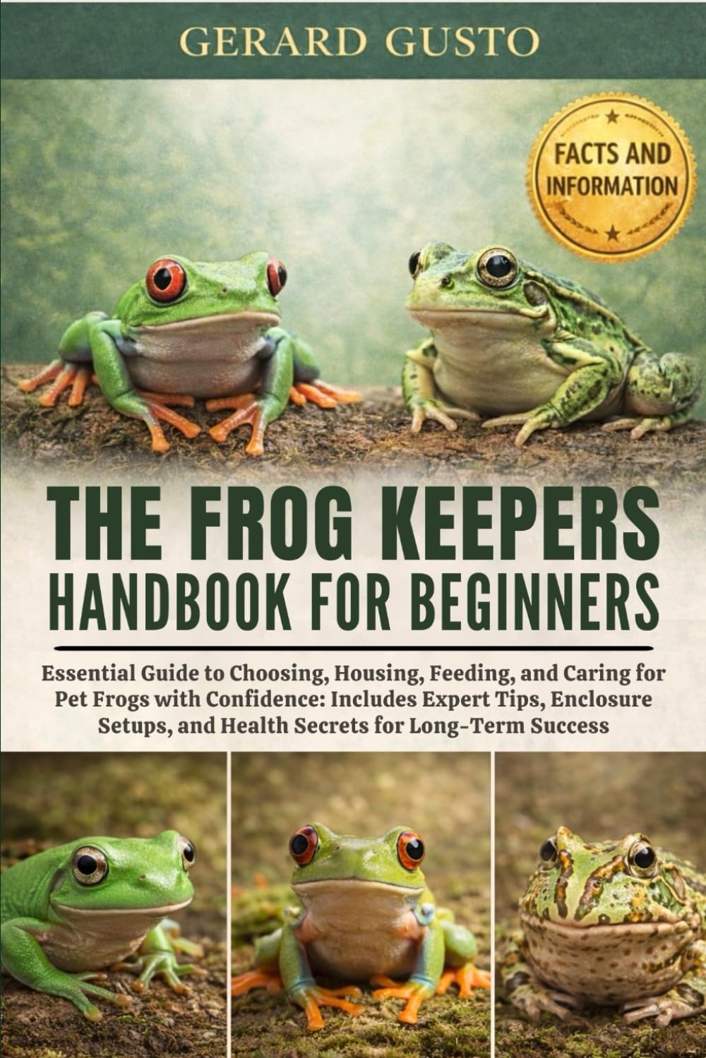 THE FROG KEEPERS HANDBOOK FOR BEGINNERS: Essential Guide to Choosing, Housing, Feeding, and Caring for Pet Frogs with Confidence: Includes Expert ... and Health Secrets for Long-Term Success