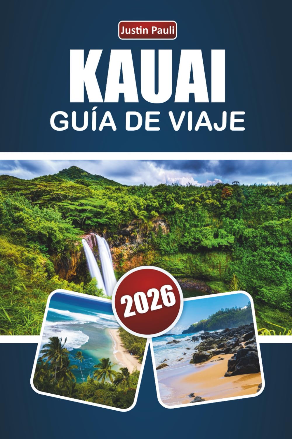 KAUAI GUÍA DE VIAJE 2026: Explora playas de primera, vistas escénicas, gastronomía local, aventuras al aire libre y experiencias isleñas en la Isla Jardín de Hawái