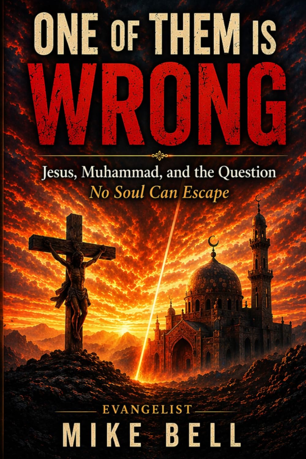 One of them is Wrong: Jesus, Muhammad & the Question no Soul can Escape