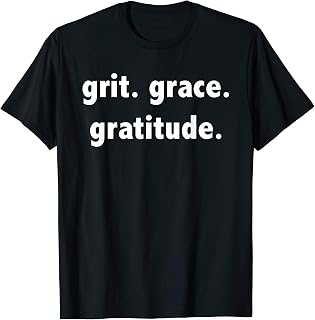 Grit Grace Gratitude - Inspirational Message Phrase T-Shirt