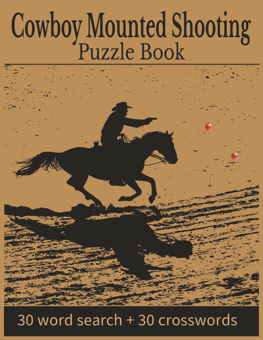 Cowboy Mounted Shooting Puzzle Book: Word Searches & Crosswords Featuring Riding Skills, Shooting Terms, Patterns, Speed Events & Arena Vocabulary