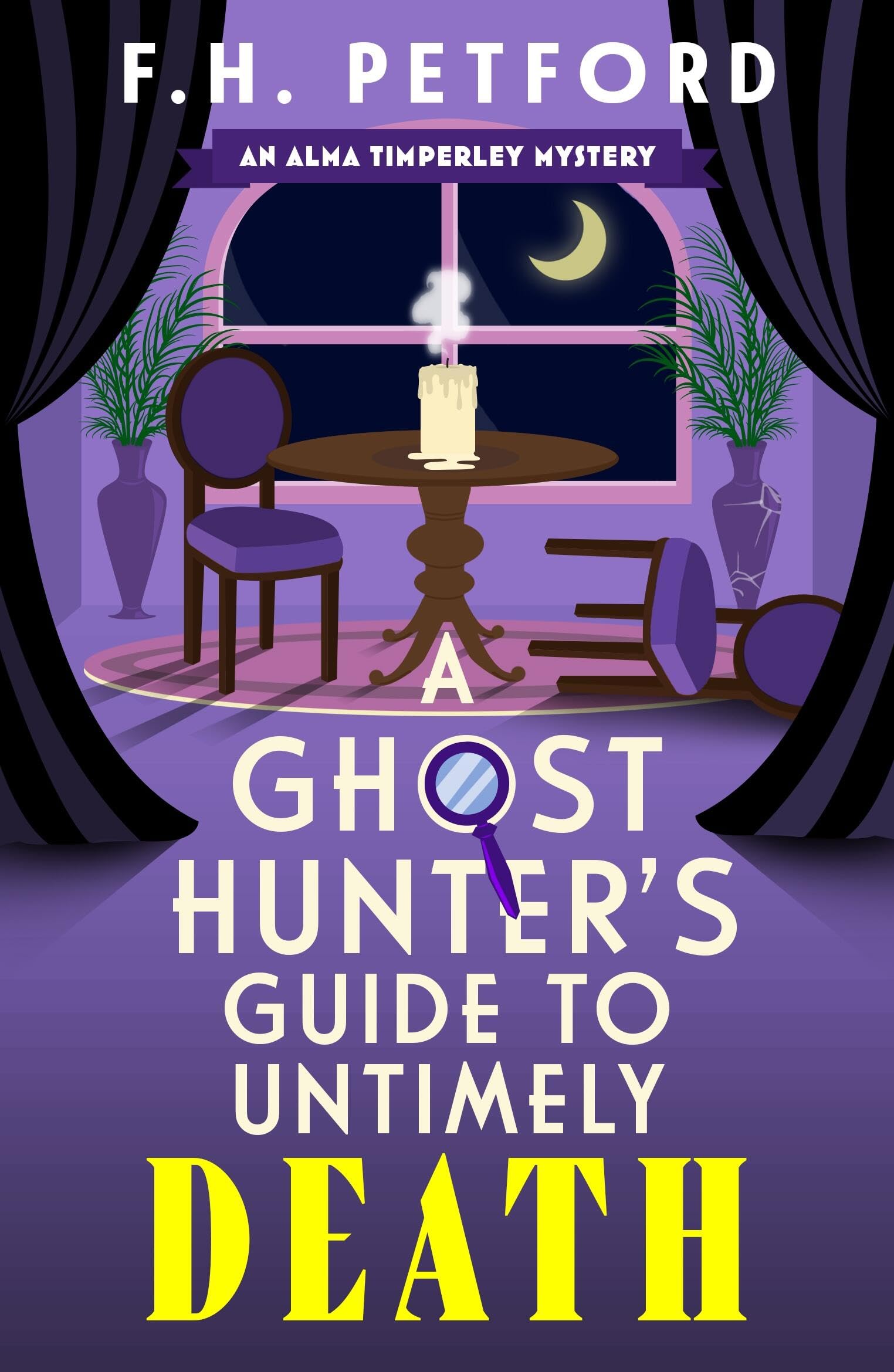 A Ghost Hunter's Guide to Untimely Death: A utterly gripping and original cozy crime and murder mystery novel (The Alma Timperley Mystery Series)