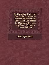 Download Dictionnaire Universel Des Poids Et Mesures Anciens Et Modernes: Contenant Des Tables de Monnaies de Tous Les Pays - Primary Source Edition PDF