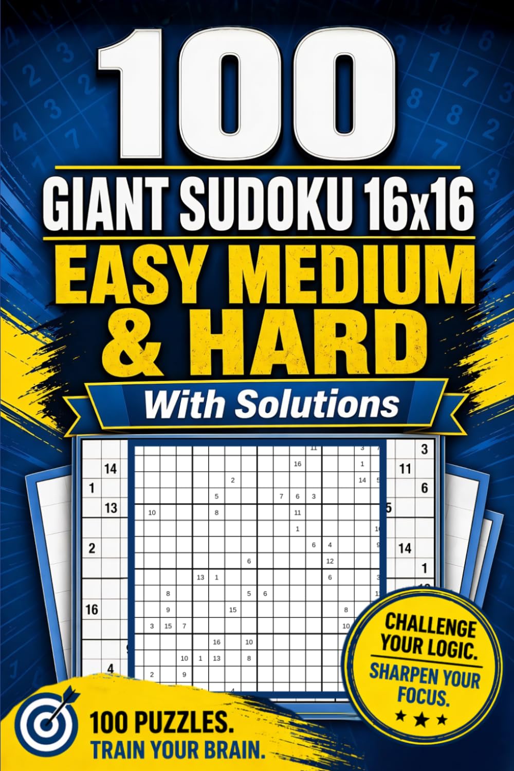 16x16 Sudoku Puzzle Book for Adults – 100 Large Grid Puzzles: Easy, Medium & Hard Levels - With Solutions - Advanced Brain Games & Logic Puzzles (Sudoku Brain Games for Adults)