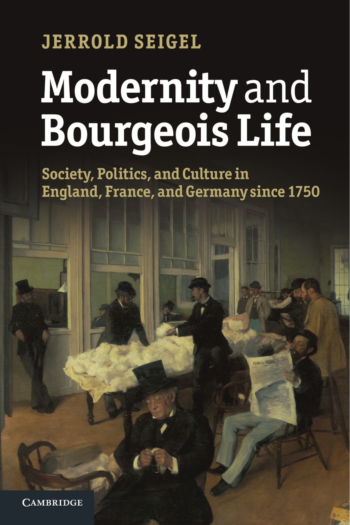 Modernity and Bourgeois Life: Society, Politics, and Culture in England, France and Germany since 1750