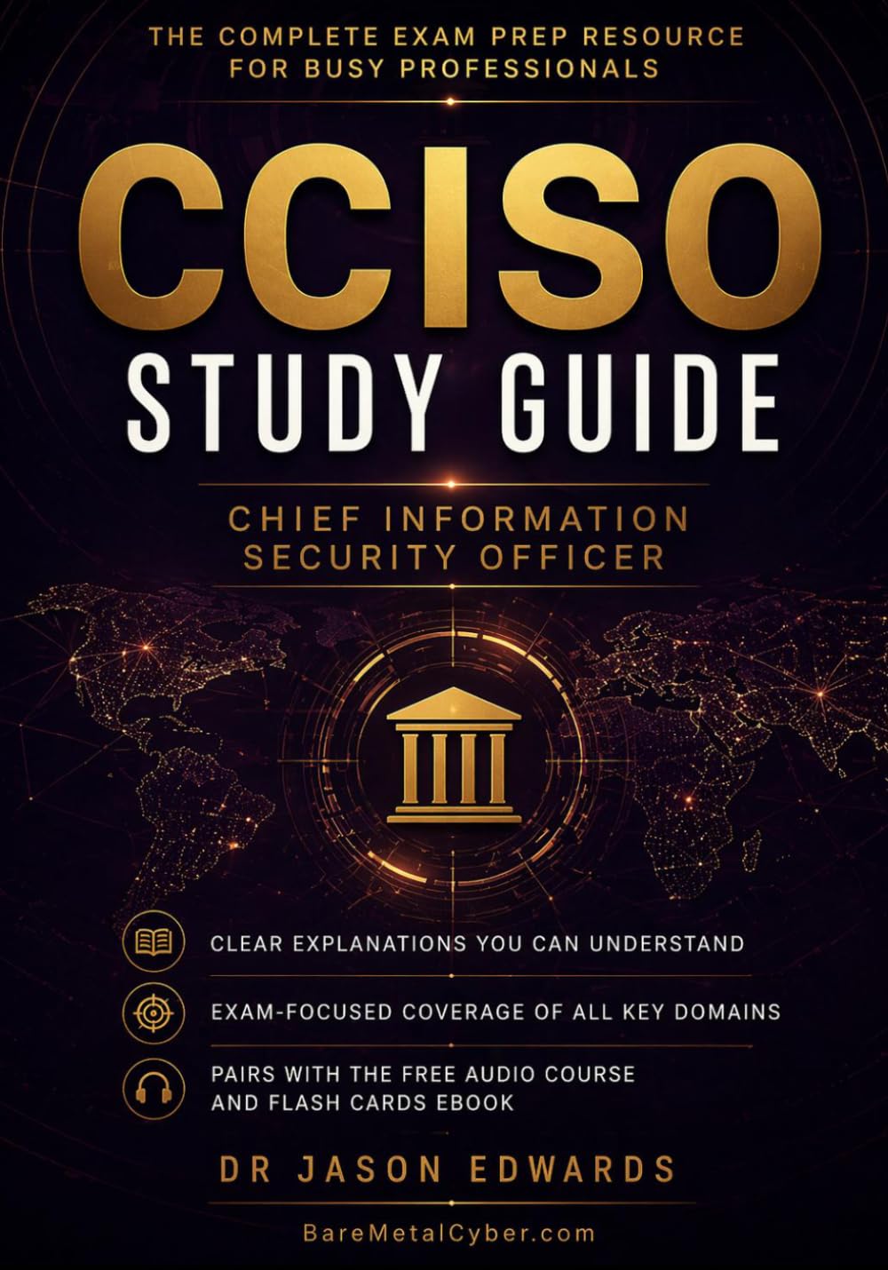 CCISO For Busy People: The Busy Candidate’s Playbook for Passing the CCISO Exam (Bare Metal Cyber Study Guides)