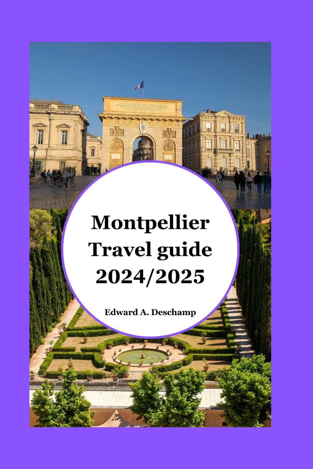 Montpellier Travel Guide 2024/2025: Discover the Enchanting Blend of History, Culture, and Mediterranean Charm in France's Sunniest City