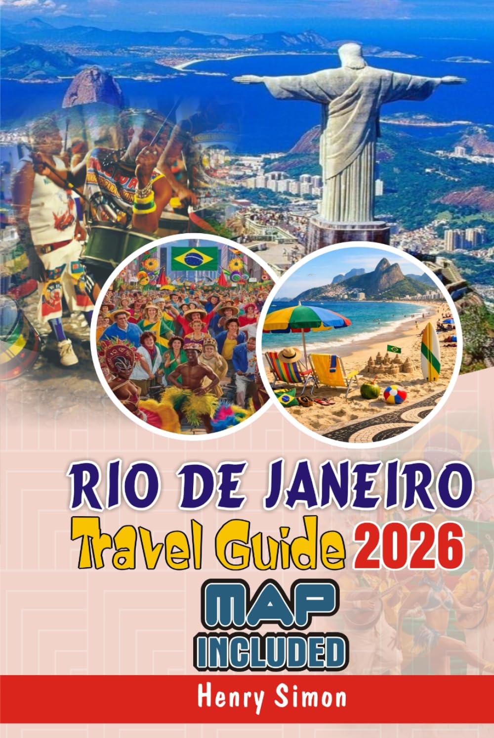 RIO DE JANEIRO Travel Guide 2026: Your Strategic Guide to Beaches, Culture, Food, Safety, and Budget-Friendly Adventures (Modern Explorer Travel Series)