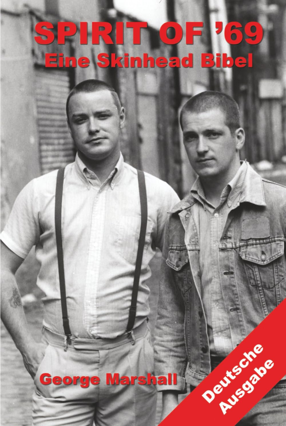 Spirit of '69: Eine Skinhead Bibel: Deutsche Ausgabe