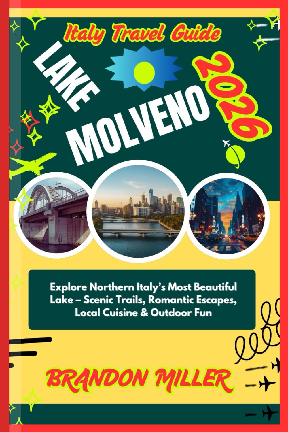 ITALY TRAVEL GUIDE LAKE MOLVENO 2026: Explore Northern Italy’s Most Beautiful Lake – Scenic Trails, Romantic Escapes, Local Cuisine & Outdoor Fun