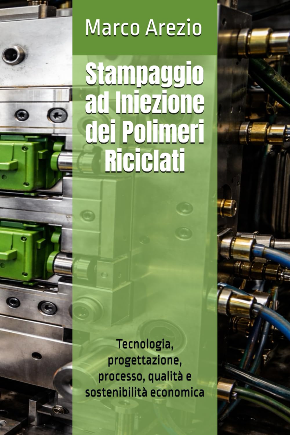 Stampaggio ad Iniezione dei Polimeri Riciclati: Tecnologia, progettazione, processo, qualità e sostenibilità economica