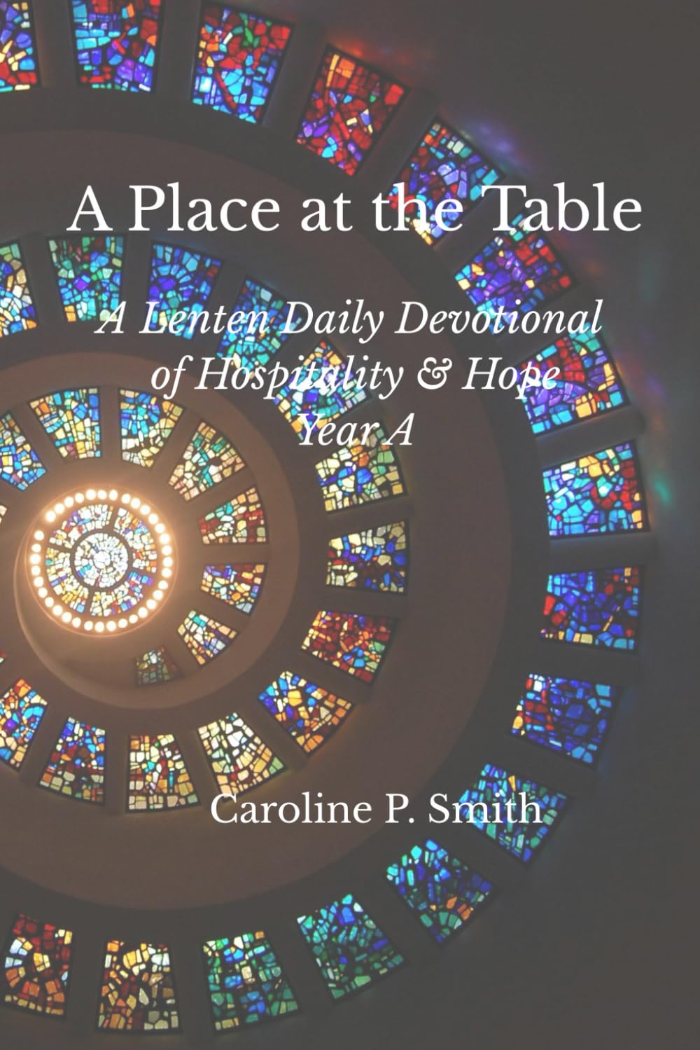 A Place at the Table: A Lenten Daily Devotional of Hospitality and Hope Year A