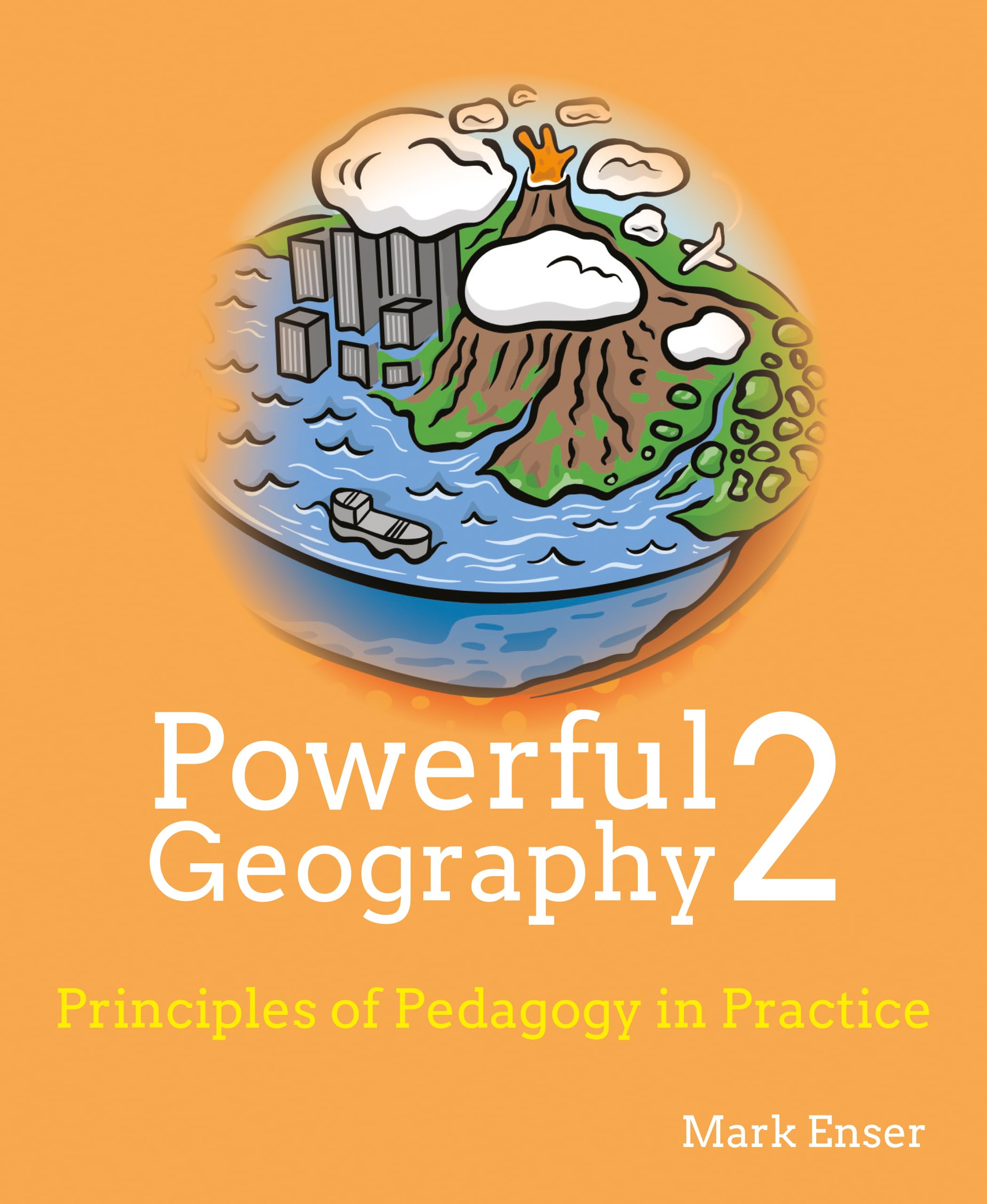 Powerful Geography 2: Principles and pedagogy in practice