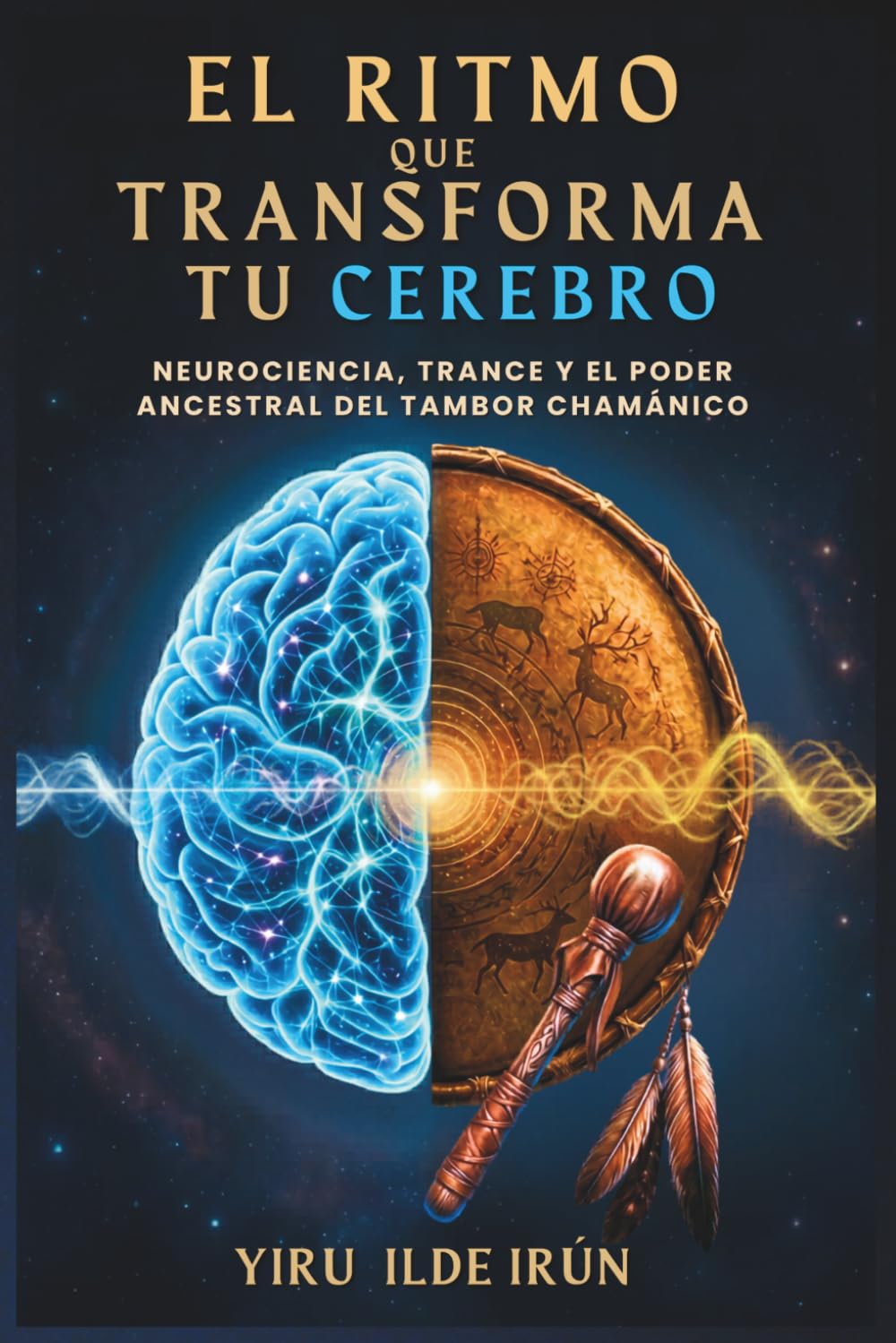 EL RITMO QUE TRANSFORMA TU CEREBRO: Neurociencia, trance y el poder ancestral del tambor chamánico