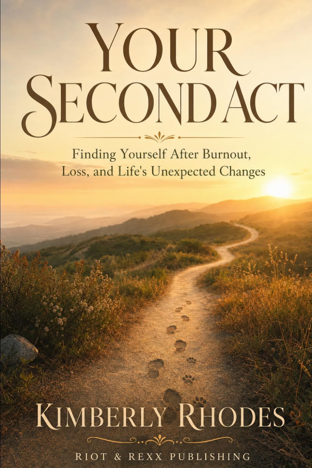 YOUR SECOND ACT: Finding Yourself After Burnout, Loss, and Life's Unexpected Changes