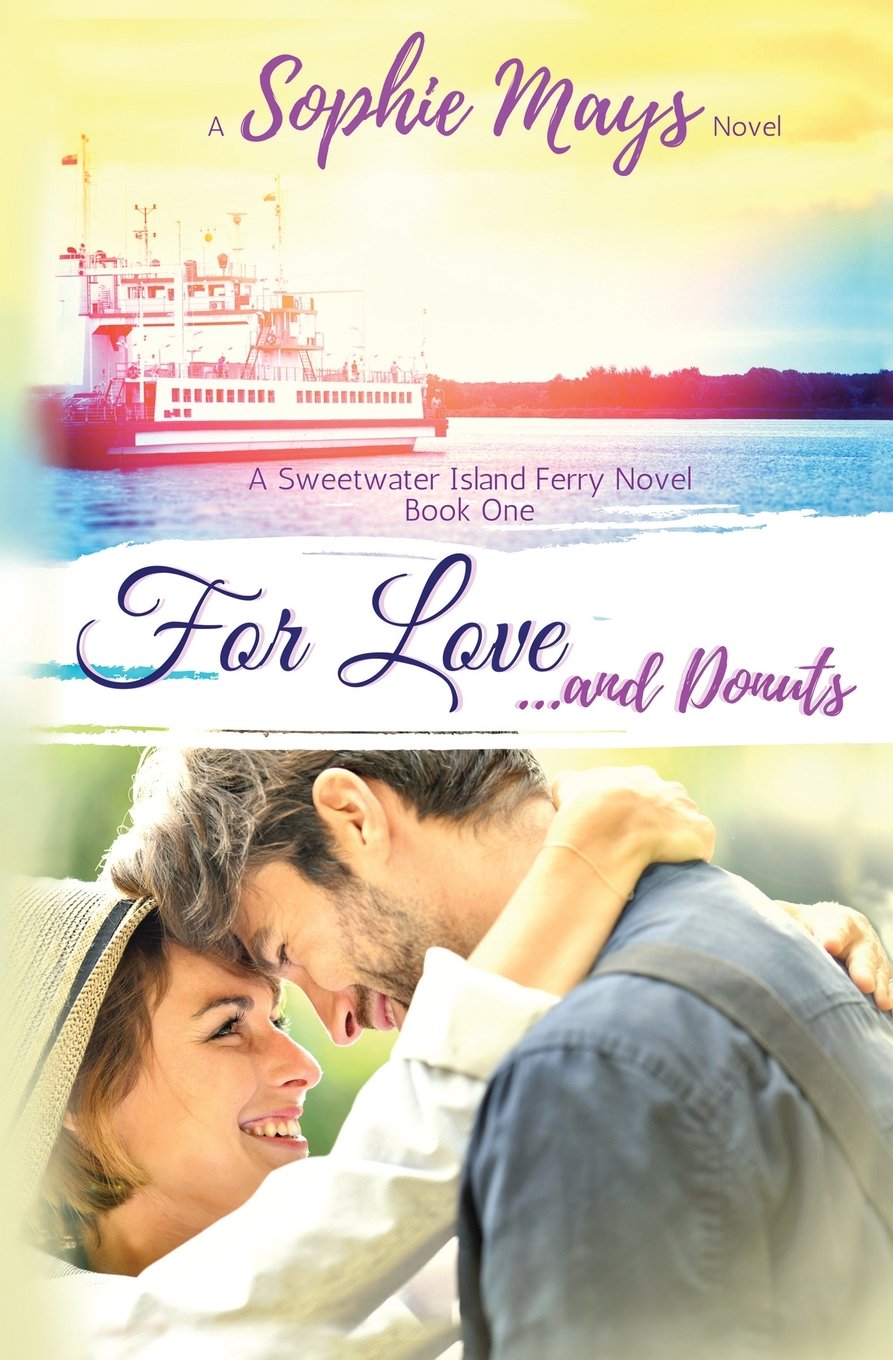 For Love...and Donuts: A Feel-Good Contemporary Christian Romance (A Sweetwater Island Ferry Book)