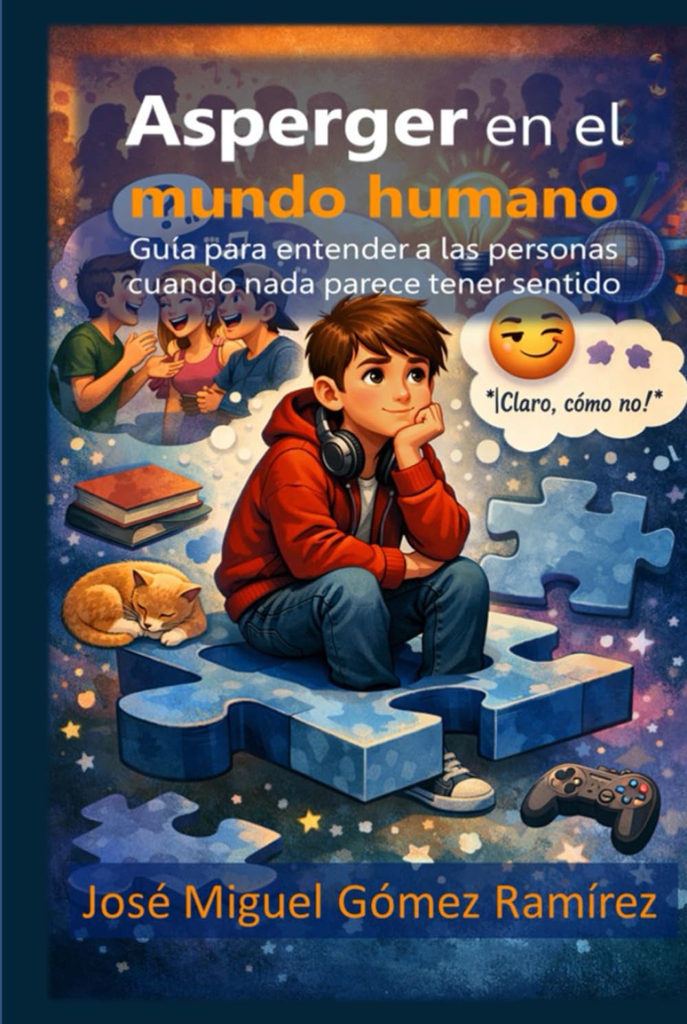 Asperger en el mundo humano: Guía para entender a las personas cuando nada parece tener sentido (Asperger-TEA1)