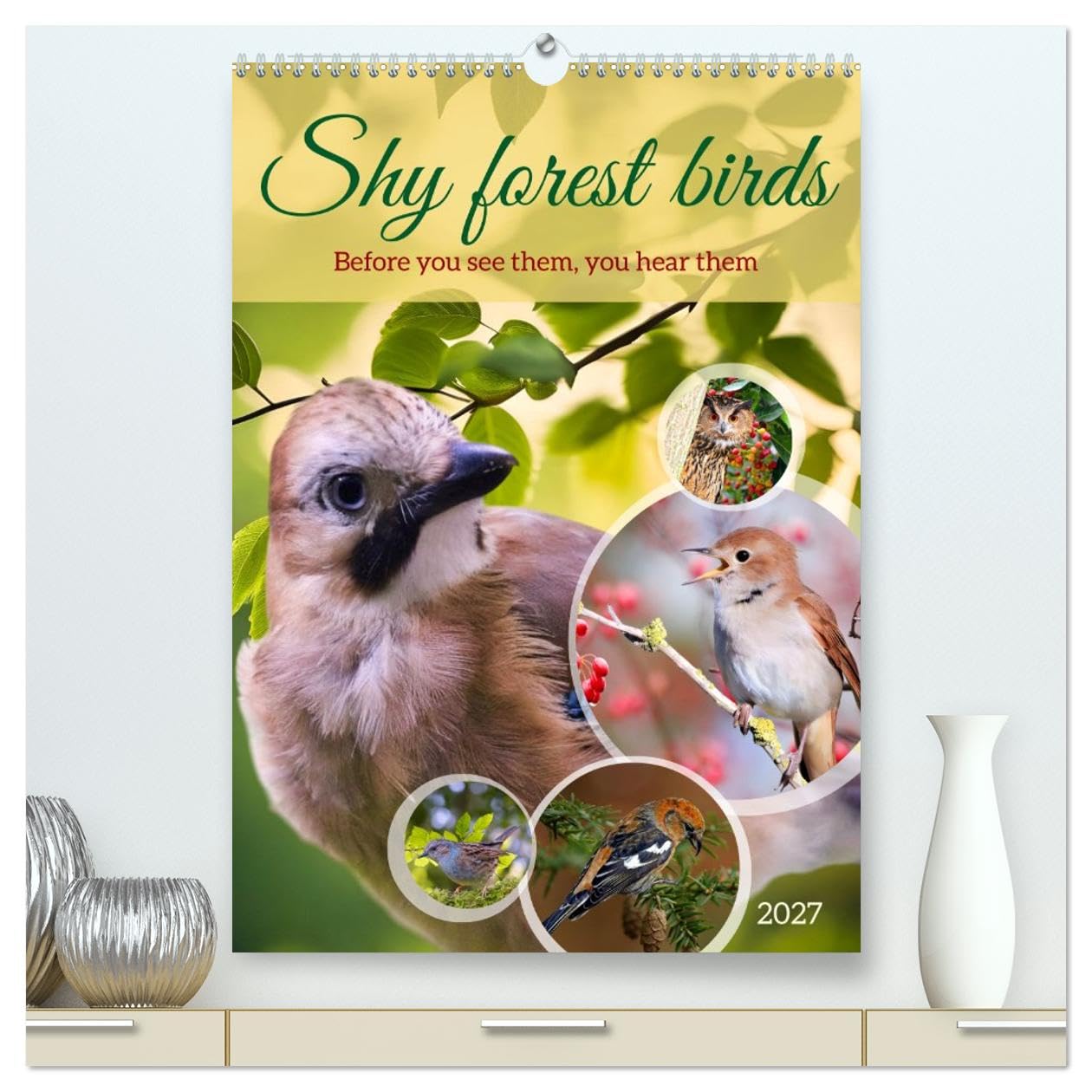 Shy forest birds (High Quality Premium Wall Calendar 2027 DIN A2 portrait),CALVENDO 12 Month Wall Calendar: Before you see them, you hear them