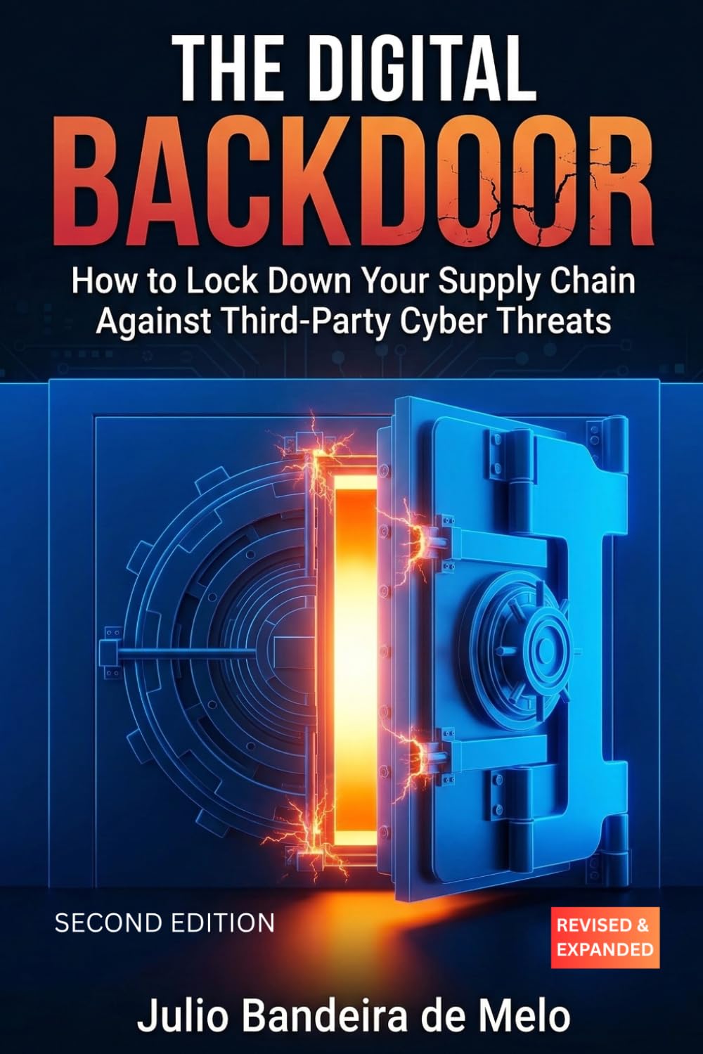 The Digital Backdoor: How to Lock Down Your Supply Chain Against Third-Party Cyber Threats (Revised and Expanded) (The Vendor Risk Leadership Series)