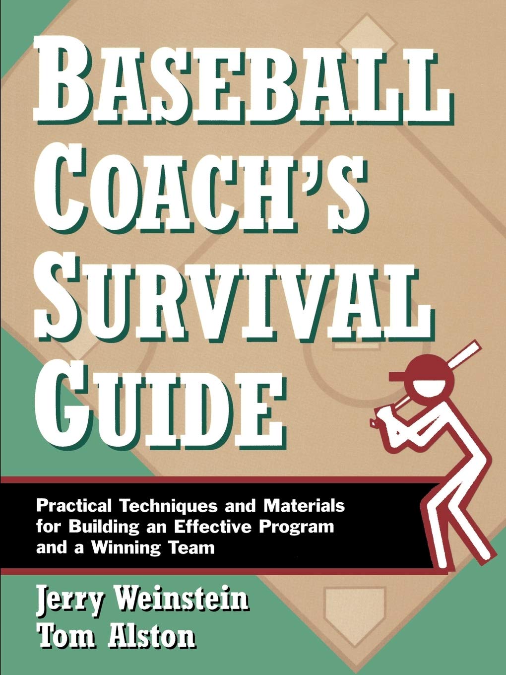 Baseball Coach's Survival Guide: Practical Techniques and Materials for Building an Effective Program and a Winning Team