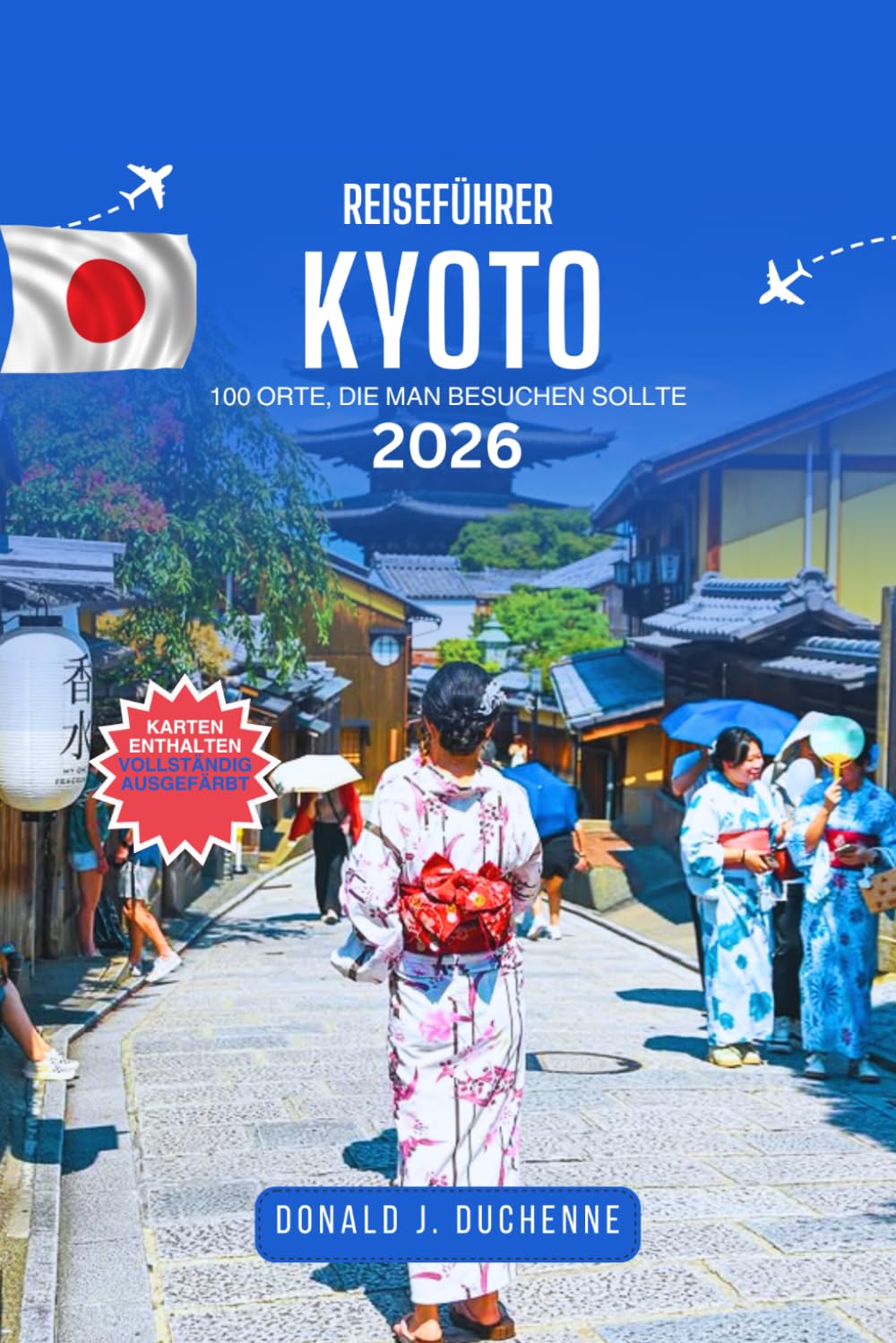 KYOTO-REISEFÜHRER: 100 ORTE, DIE MAN 2026 BESUCHEN SOLLTE: Erkunden Sie antike Tempel, versteckte Gärten, traditionelle Straßen, lokale Spezialitäten ... Spazierwege in Japans Kulturhauptstadt.