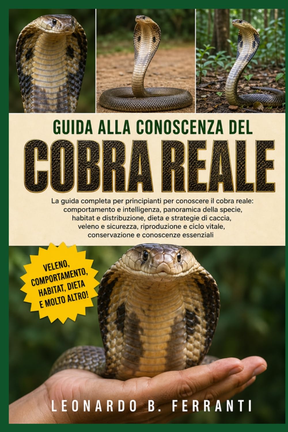 GUIDA ALLA CONOSCENZA DEL COBRA REALE: La guida completa per principianti per conoscere il cobra reale: comportamento e intelligenza, panoramica.....conservazione e conoscenze essenziali