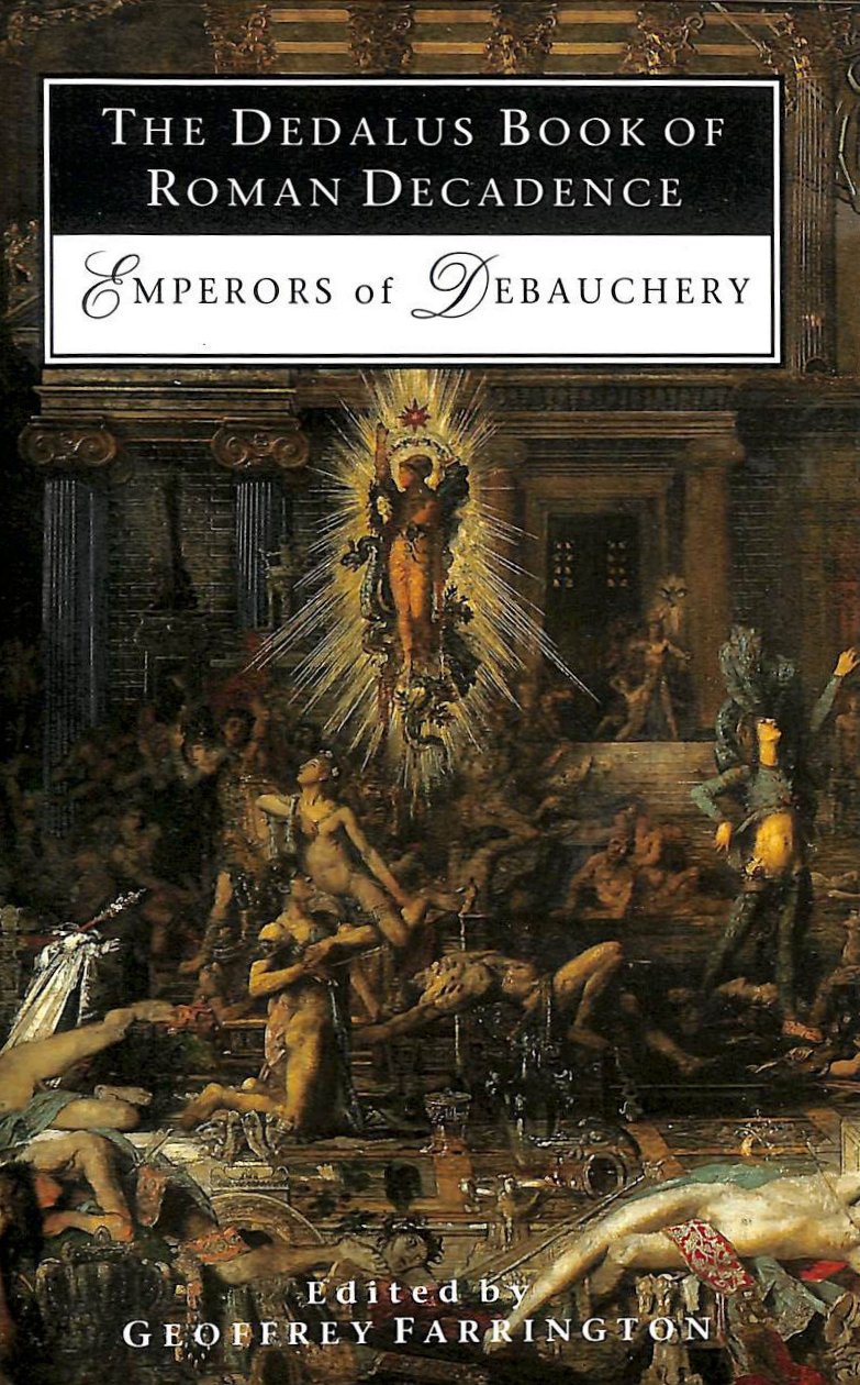 The Dedalus Book of Roman Decadence: Emperors of Debauchery (Decadence from Ded