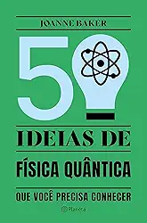 50 ideias de Física Quântica: Conceitos de física quântica de forma fácil e rápida