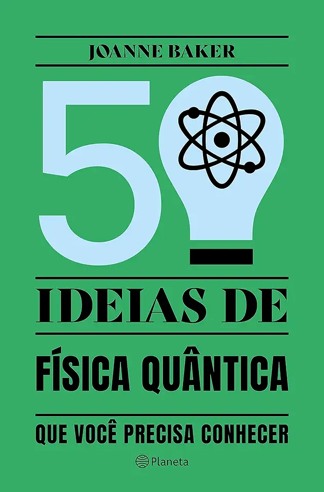50 ideias de Física Quântica: Conceitos de física quântica de forma fácil e rápida