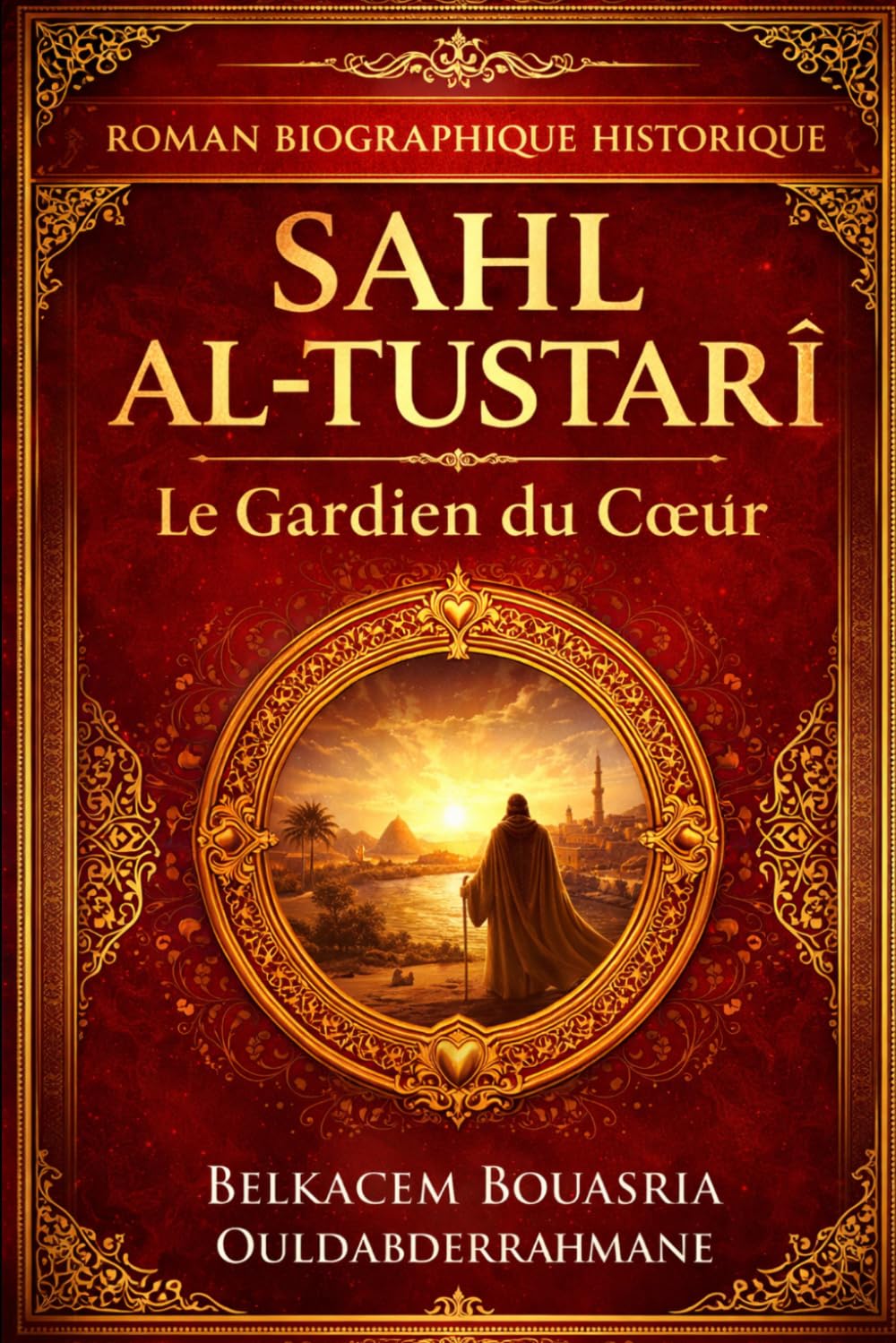 SAHL AL-TUSTARÎ: Le Gardien du Cœur (LES MAITRES SOUFIS)
