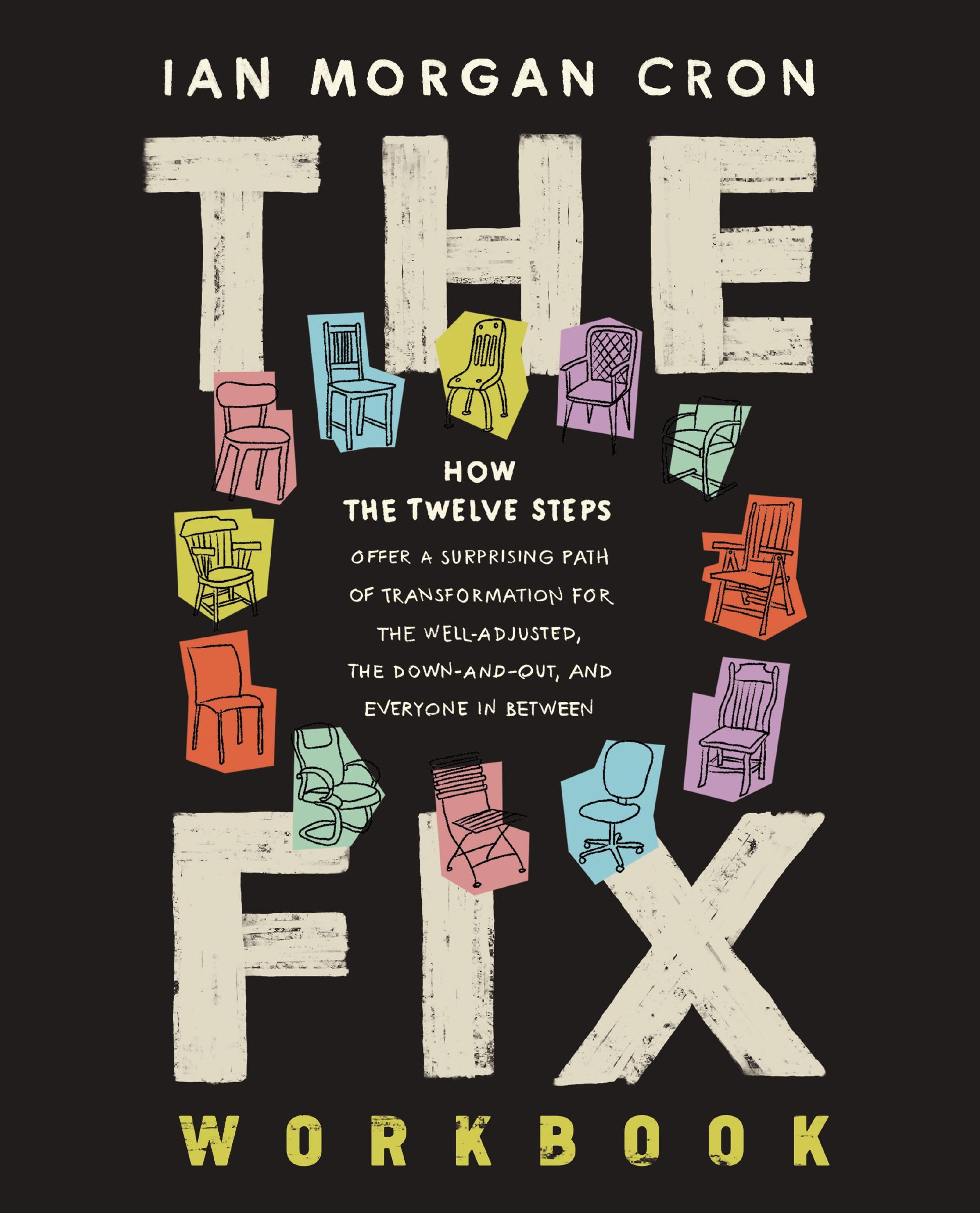 The Fix Workbook: How the Twelve Steps Offer a . Cron**